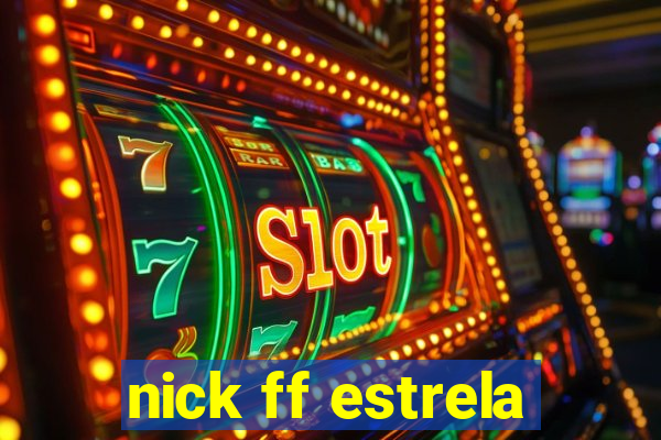 nick ff estrela